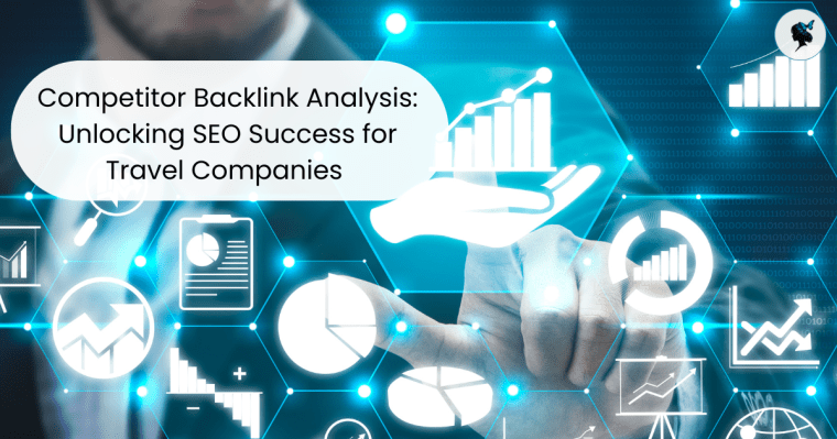Competitor Backlink Analysis: Unlocking SEO Success for Travel&nbsp;Companies