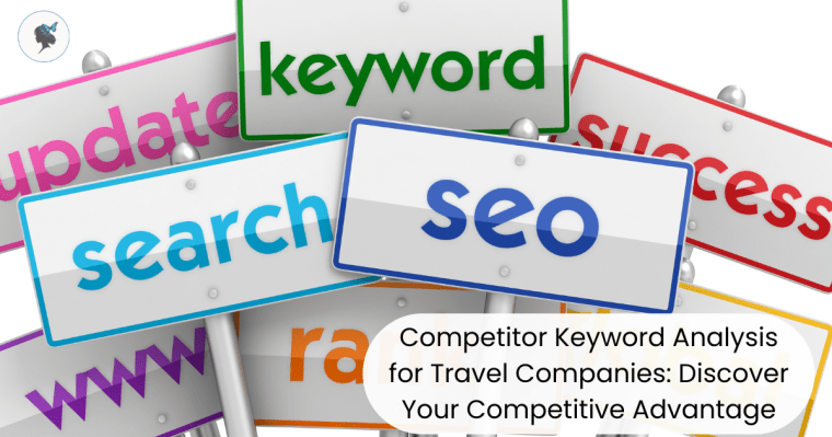 Competitor Keyword Analysis for Travel Companies: Discover Your Competitive&nbsp;Advantage
