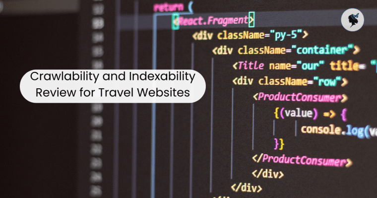 Crawlability and Indexability Review for Travel Websites