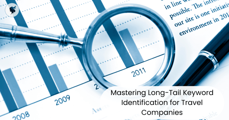 Mastering Long-Tail Keyword Identification for Travel&nbsp;Companies