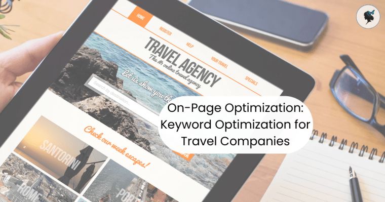 On-Page Optimization: Keyword Optimization for Travel&nbsp;Companies