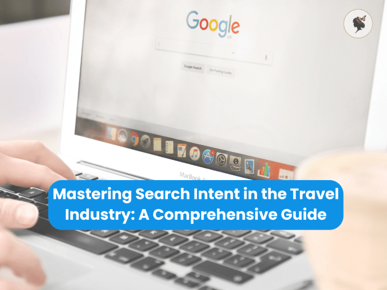 Mastering Search Intent in the Travel Industry: A Comprehensive&nbsp;Guide