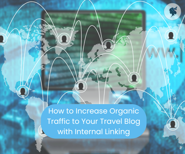 How to Increase Organic Traffic to Your Travel Blog with Internal&nbsp;Linking