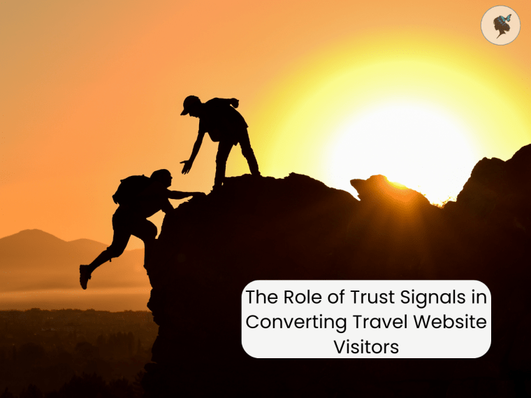 The Role of Trust Signals in Converting Travel Website&nbsp;Visitors