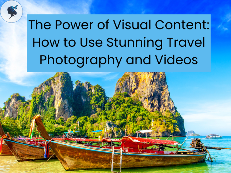 The Power of Visual Content: How to Use Stunning Travel Photography and&nbsp;Videos