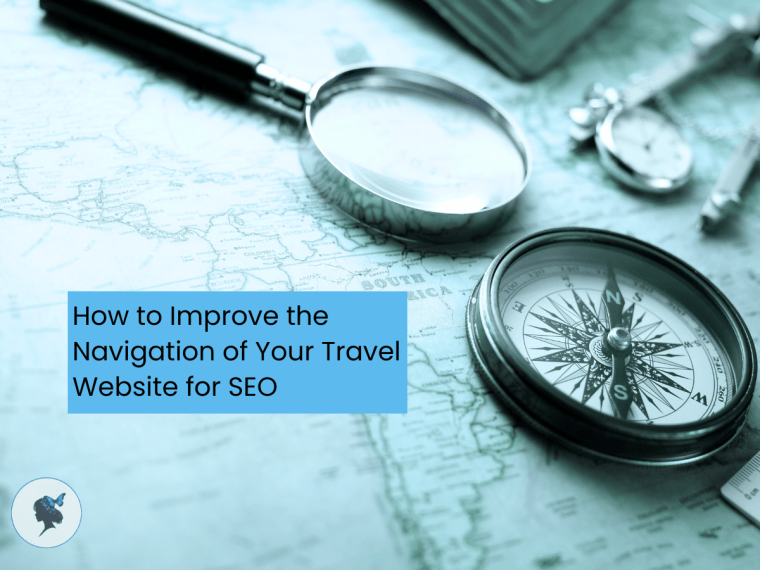How to Improve the Navigation of Your Travel Website for&nbsp;SEO