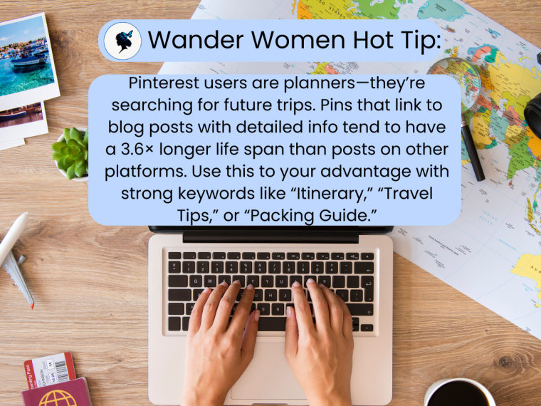 Wander Women Hot Tip: Pins that link to blog posts have a longer lifespan.