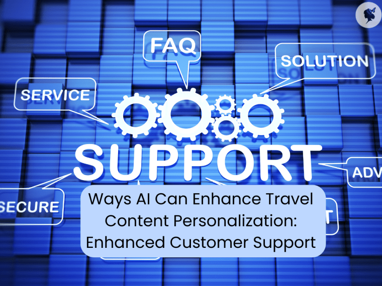 Ways AI Can Enhance Travel Content Personalization: Enhanced Customer&nbsp;Support