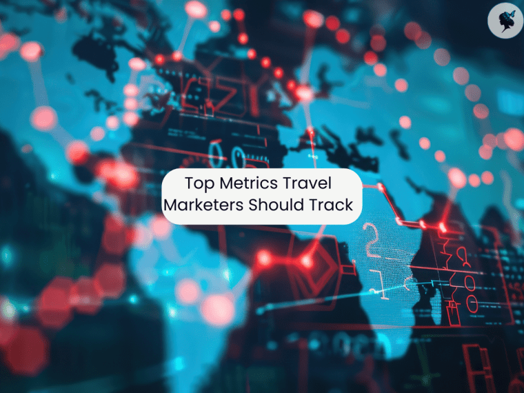 Top Metrics Travel Marketers Should&nbsp;Track