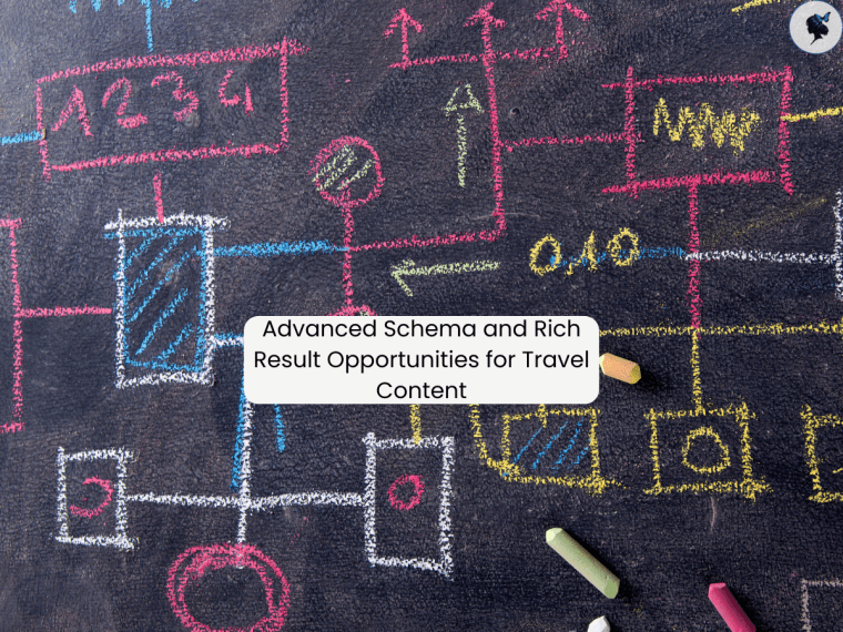 Advanced Schema and Rich Result Opportunities for Travel Content: How Travel Agencies Can Exploit&nbsp;These