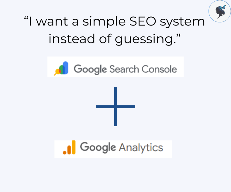 infograph: “I want a simple SEO system instead of guessing.” GSC + Google analytics logos.