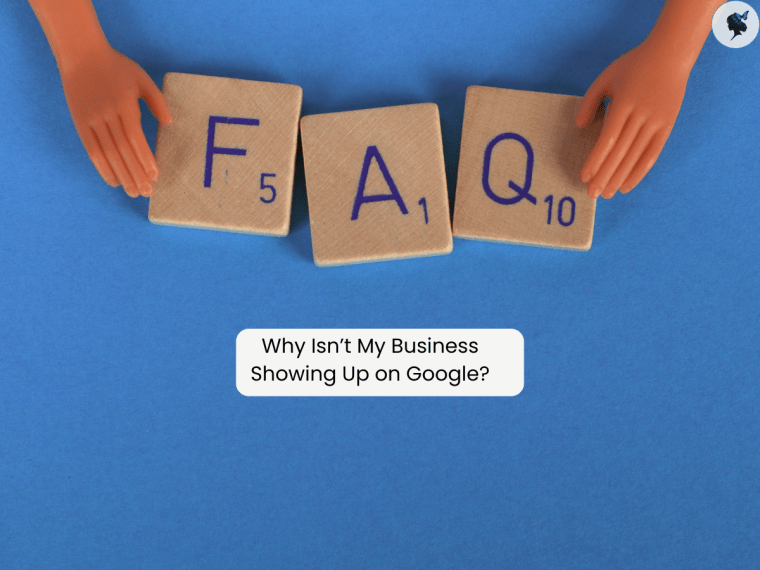 Why Isn’t My Business Showing Up on&nbsp;Google?