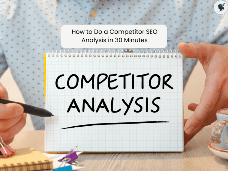 How to Do a Competitor SEO Analysis in 30&nbsp;Minutes