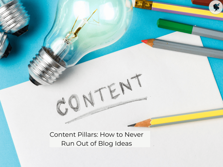 Content Pillars: How to Never Run Out of Blog&nbsp;Ideas